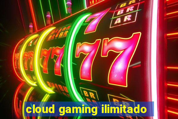 cloud gaming ilimitado